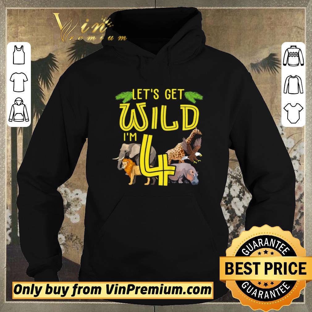 Nice Kids Let’s Get Wild I’m 4 Zoo Children’s Birthday Present shirt sweater 14406f85 nice kids let s get wild i m 4 zoo children s birthday present shirt sweater 4 - Nice Kids Let’s Get Wild I’m 4 Zoo Children’s Birthday Present shirt sweater