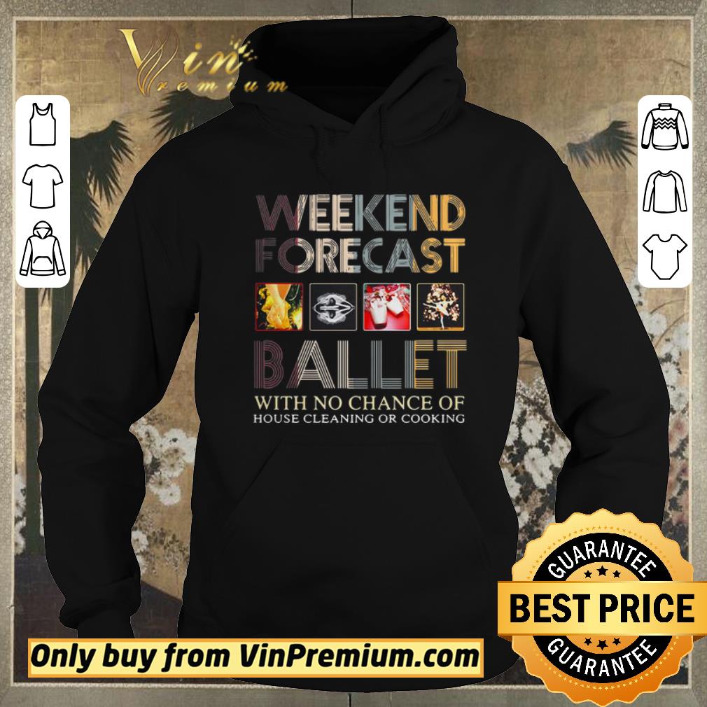 14c8c401 official weekend forecast ballet with no chance of house cleaning or cooking shirt sweater 4 - Official Weekend Forecast Ballet With No Chance Of House Cleaning Or Cooking shirt sweater