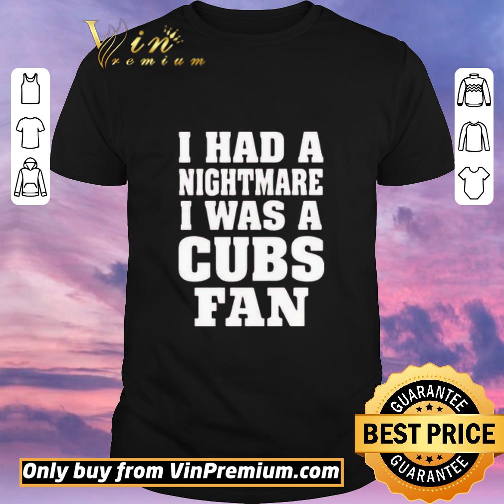 Official I had a nightmare I was a Cubs fan 2020 shirt sweater