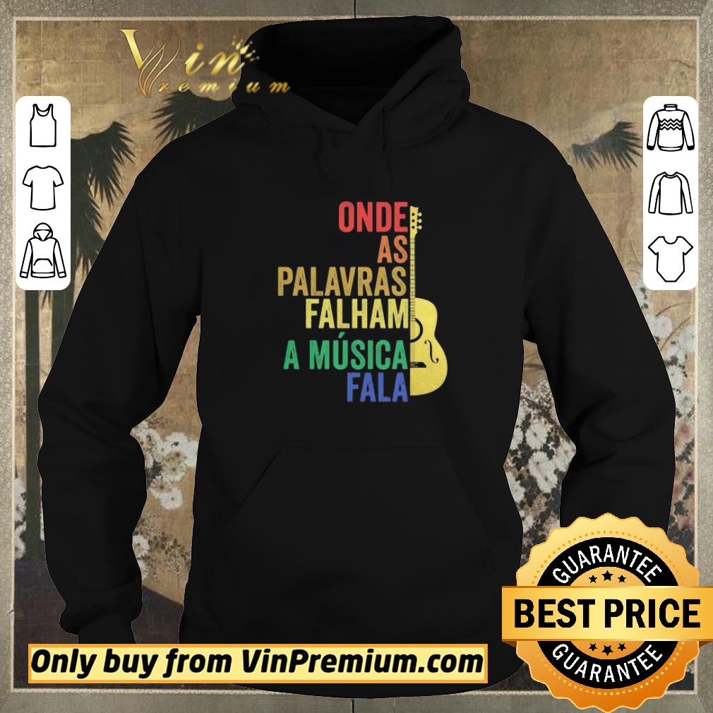 Official Guitar onde as palavras falham a musica fala shirt sweater 14ed108a official guitar onde as palavras falham a musica fala shirt sweater 4 - Official Guitar onde as palavras falham a musica fala shirt sweater