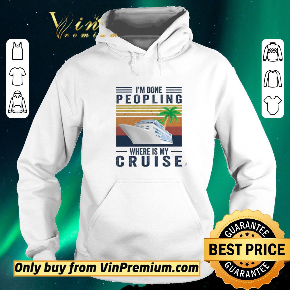 Hot I'm Done Peopling Where Is My Cruise Vintage shirt sweater 15a47a27 hot i m done peopling where is my cruise vintage shirt sweater 4 - Hot I'm Done Peopling Where Is My Cruise Vintage shirt sweater