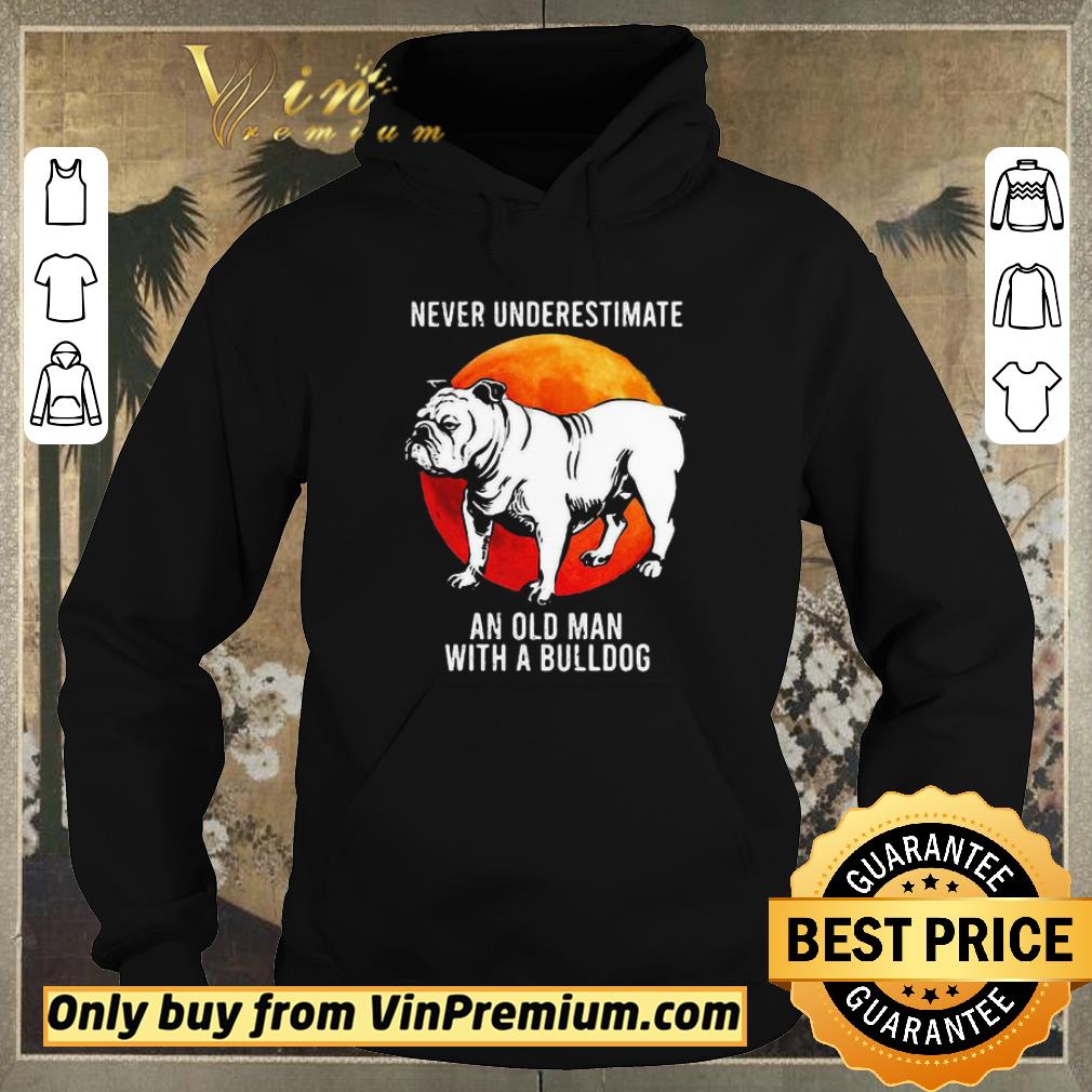 Nice Never underestimate an old man with a bulldog shirt sweater 169634cd nice never underestimate an old man with a bulldog shirt sweater 4 - Nice Never underestimate an old man with a bulldog shirt sweater