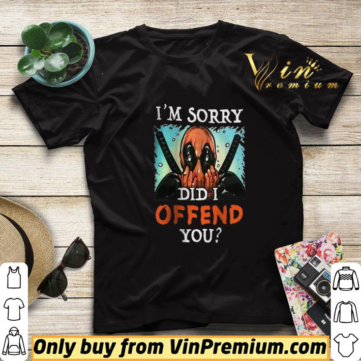 169a391c deadpool i m sorry did i offend you shirt sweater 4 - Deadpool I’m sorry did I offend you shirt sweater