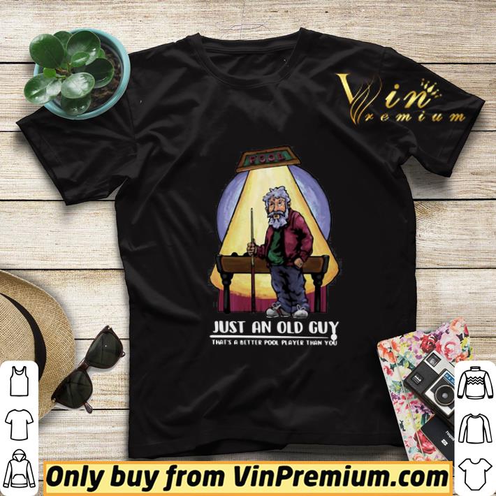 171454b6 just an old guy that s a better pool player than you shirt sweater 4 - Just An Old Guy That’s A Better Pool Player Than You shirt sweater