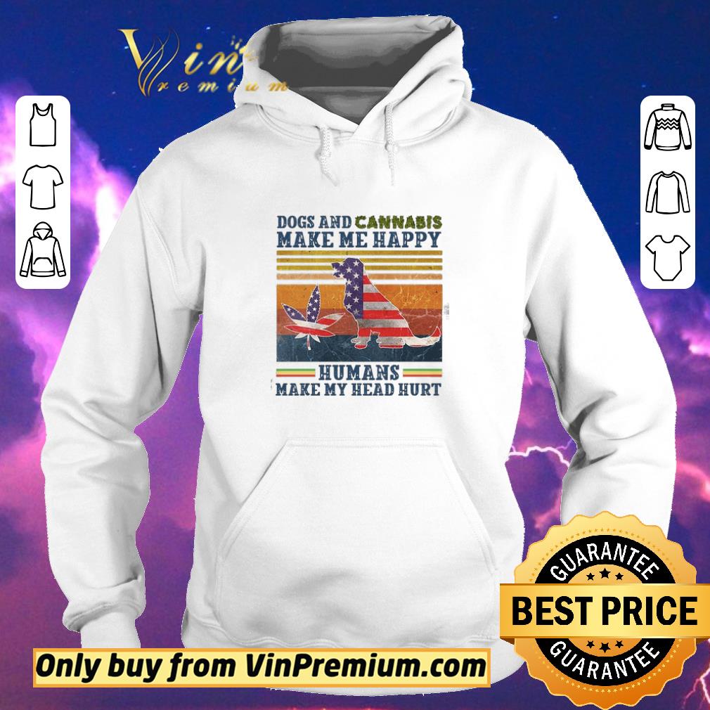 178ae302 official dogs and cannabis make me happy humans make my head hurt american flag vintage shirt sweater 4 - Official Dogs And Cannabis Make Me Happy Humans Make My Head Hurt American Flag Vintage shirt sweater