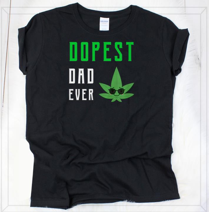 Hot Dopest Dad Ever Marijuana Pot Leaf 420 Stoner Pothead Weed Shirt Hot Dopest Dad Ever Marijuana Pot Leaf 420 Stoner Pothead Weed Shirt
