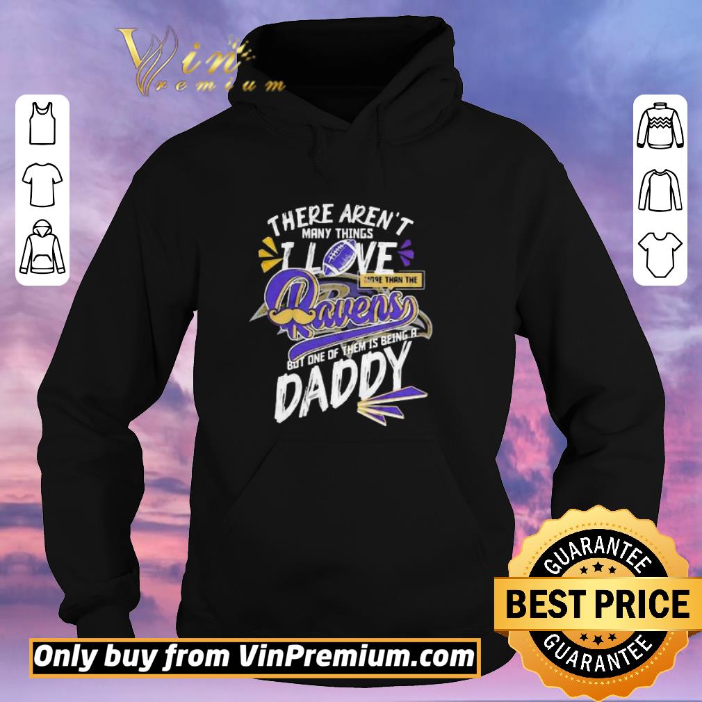 Funny There aren’t many things i love more than the baltimore ravens but one of them is being a daddy father’s day shirt 18dc30ed funny there aren t many things i love more than the baltimore ravens but one of them is being a daddy father s day shirt 4 - Funny There aren’t many things i love more than the baltimore ravens but one of them is being a daddy father’s day shirt