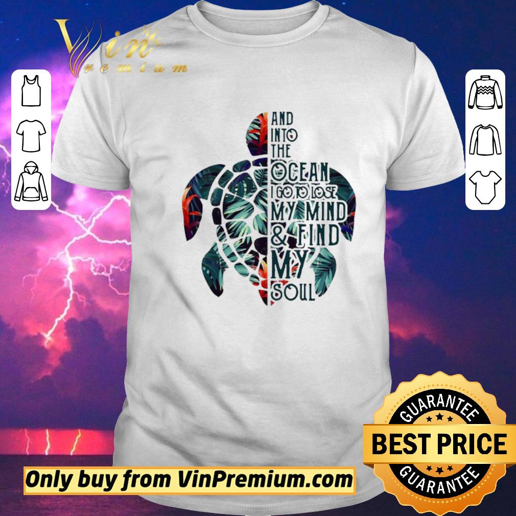 Awesome Turtle and into the ocean I go to lose my mind and find my soul shirt sweater