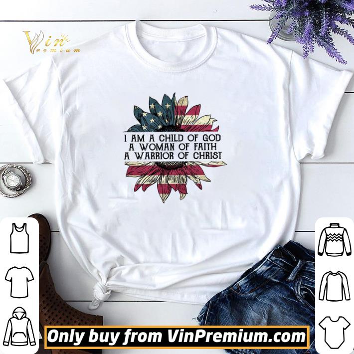 Sunflower American Fkag I Am A Child Of God A Woman Of Faith A Warrior shirt sweater