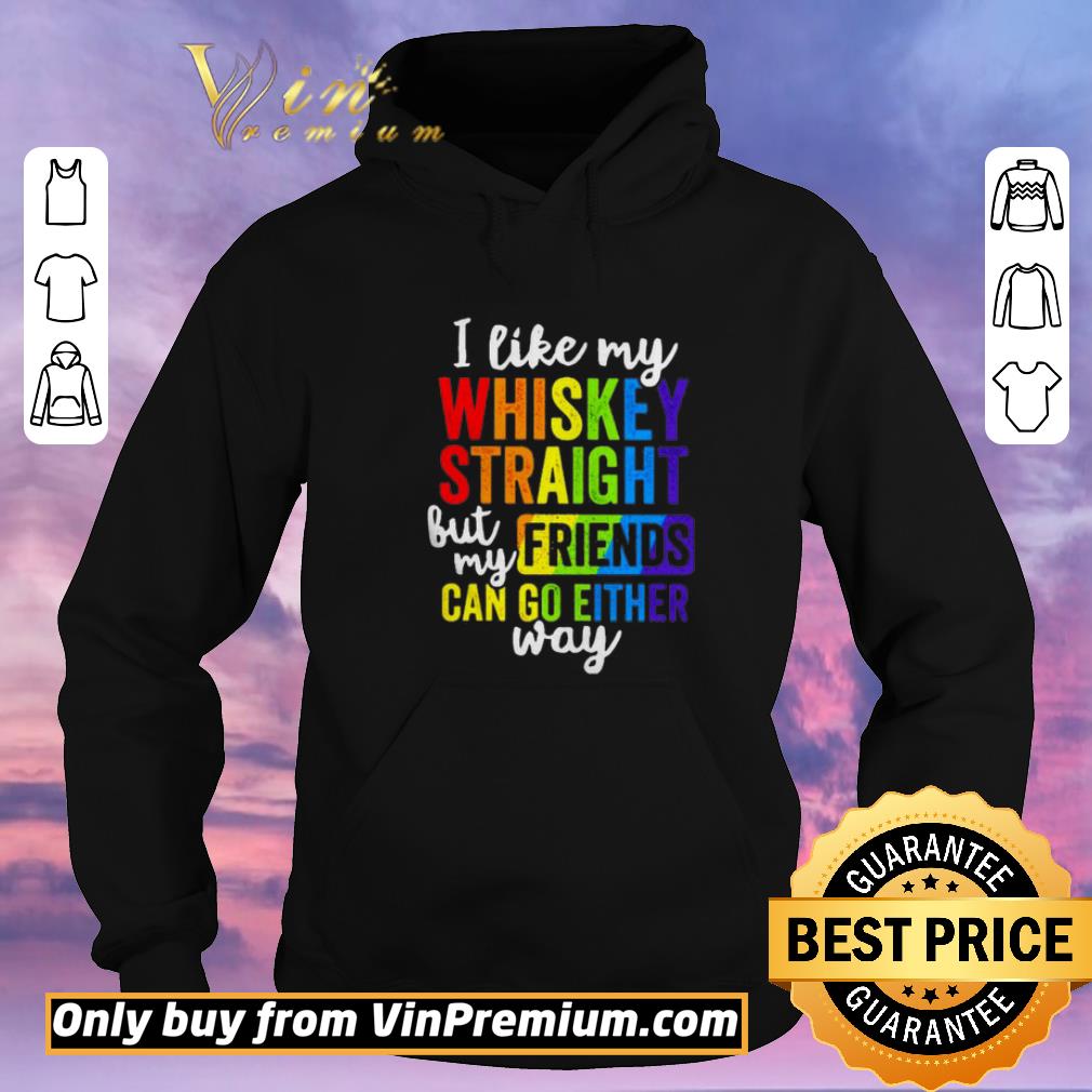 1c4bfae3 premium i like my whiskey straight but my friend can go either way shirt sweater 4 - Premium I like my whiskey straight but my friend can go either way shirt sweater