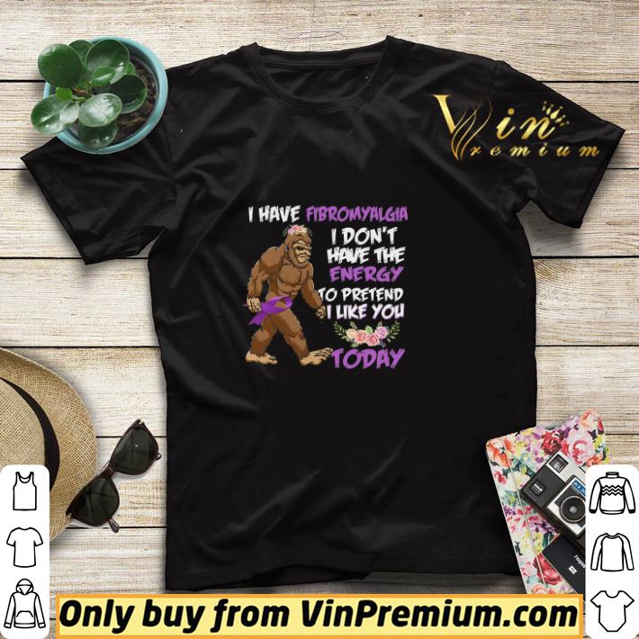 Bigfoot I Have Fibromyalgia I Don't Have The Energy To Pretend I Like You shirt sweater 1c667bf9 bigfoot i have fibromyalgia i don t have the energy to pretend i like you shirt sweater 4 - Bigfoot I Have Fibromyalgia I Don't Have The Energy To Pretend I Like You shirt sweater