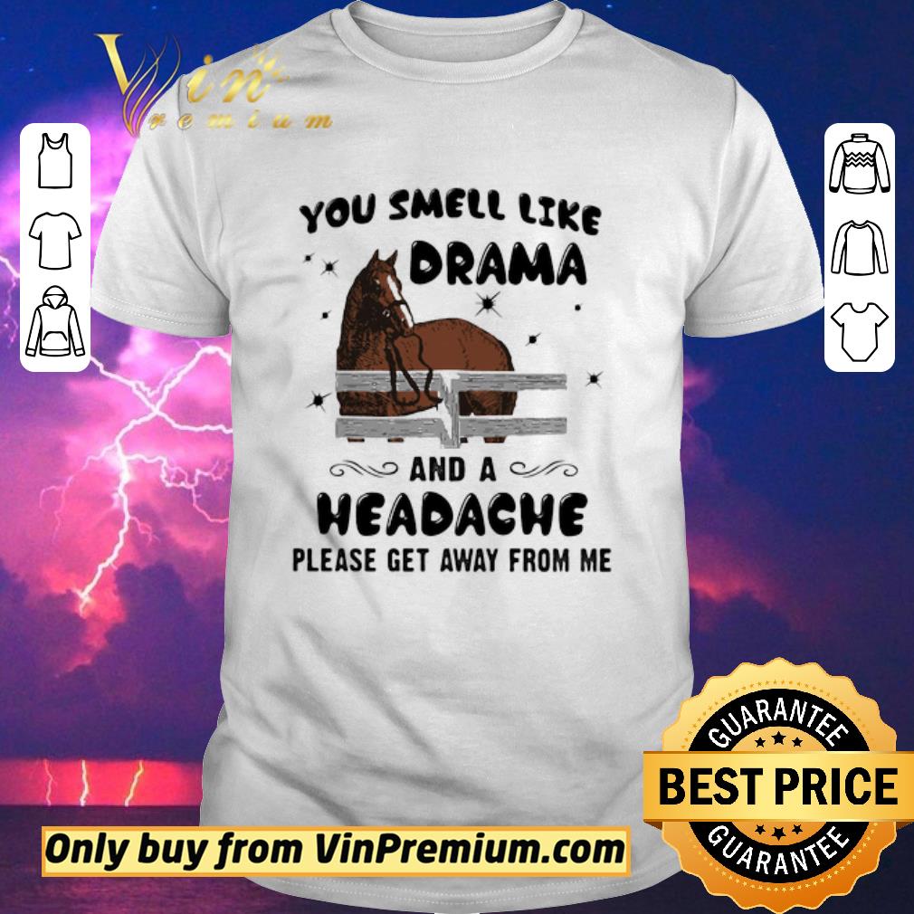 Awesome Horse you smell like drama and a headache please get away from me shirt sweater