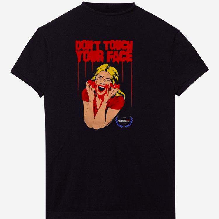 Pretty Don’t Touch Your Face 2 Won At The Hollywood Blood Horror Festival Shirt