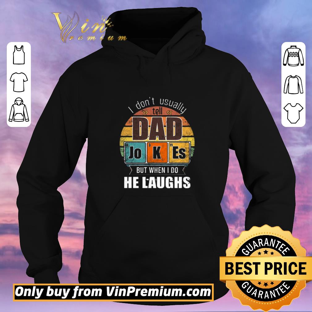 Awesome I Don’t Always Usually Tell Dad Jokes But When I Do He Laughs Vintage shirt sweater 1cbd7726 awesome i don t always usually tell dad jokes but when i do he laughs vintage shirt sweater 4 - Awesome I Don’t Always Usually Tell Dad Jokes But When I Do He Laughs Vintage shirt sweater