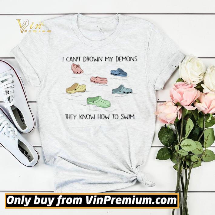 1eb4bf51 i can t drown my demons they know how to swim shirt 4 - I can’t drown my demons they know how to swim shirt
