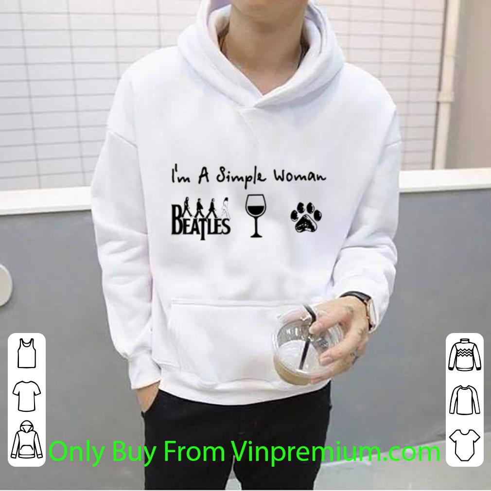 1fe39ce9 premium i m a simple woman the beatles wine dog paw shirt 4 - Premium I'm A Simple Woman The Beatles Wine Dog Paw shirt