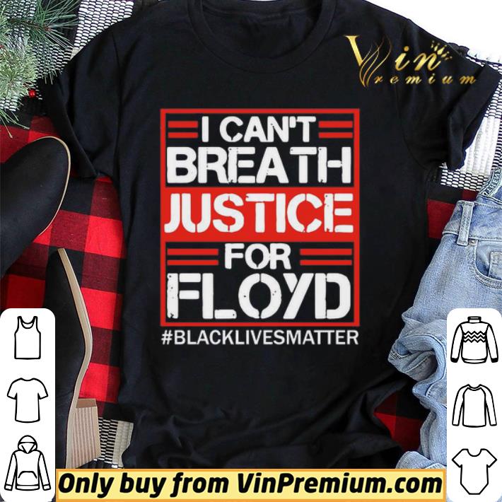 I Can’t Breathe Justicefor Floyd Black Lives Matter shirt sweater I Can’t Breathe Justicefor Floyd Black Lives Matter shirt sweater