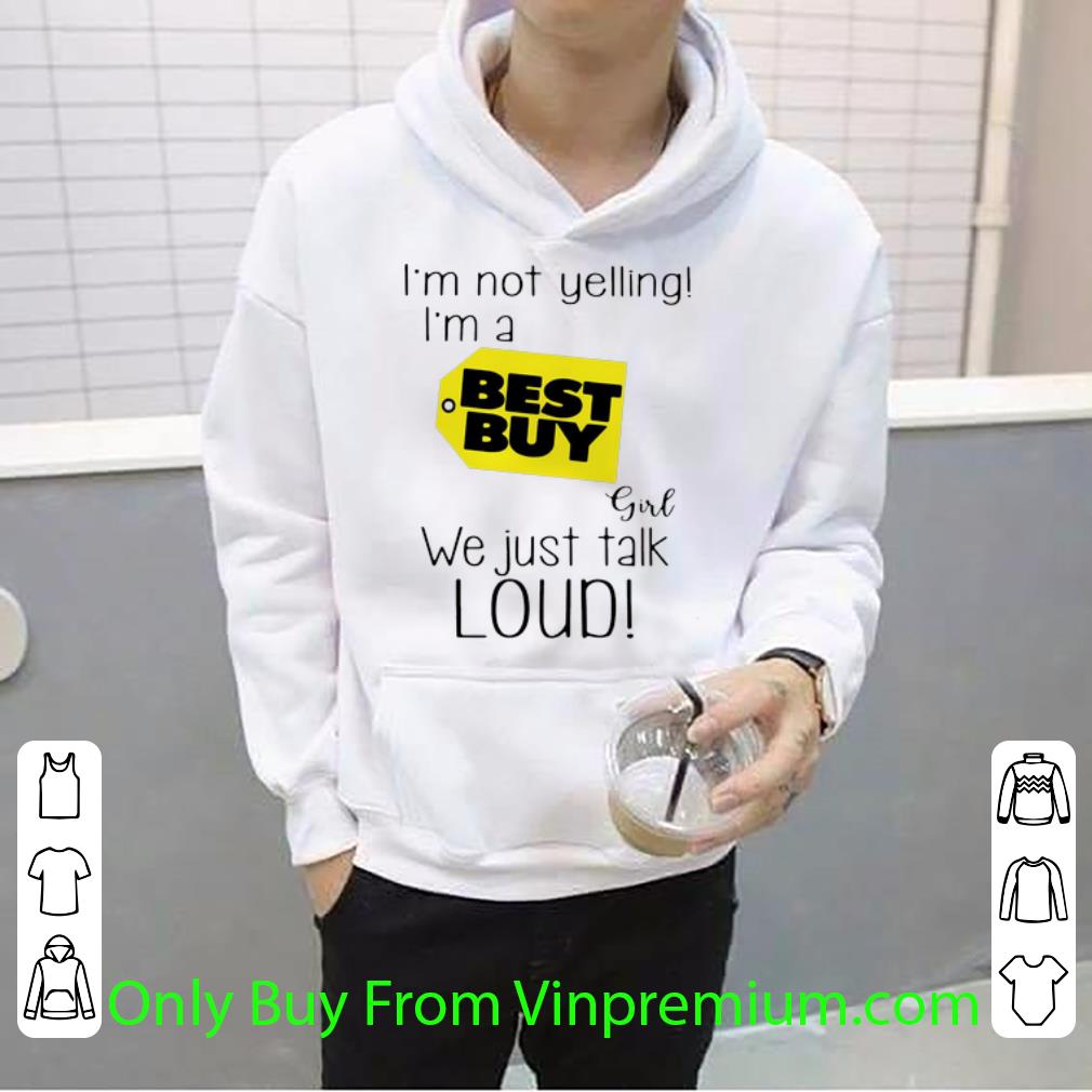 2128b083 official i m not a yelling i m a best buy girl we just talk loud shirt 4 - Official I’m Not A Yelling I’m A Best Buy Girl We Just Talk Loud shirt