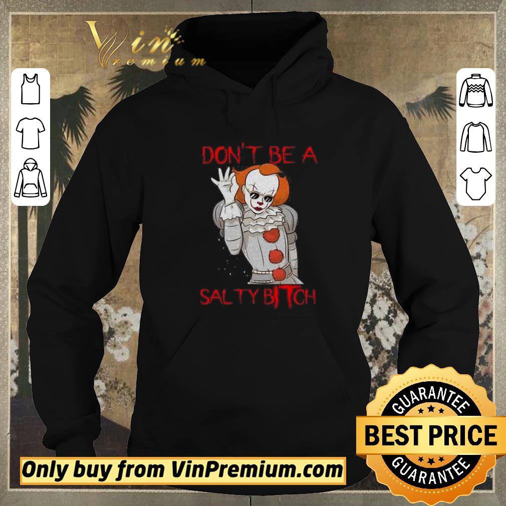 Awesome Pennywise don’t be a salty Bitch shirt sweater 2578c9d6 awesome pennywise don t be a salty bitch shirt sweater 4 - Awesome Pennywise don’t be a salty Bitch shirt sweater