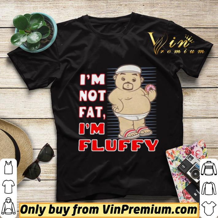 I’m Not Fat I’m Fluffy shirt sweater 260b9128 i m not fat i m fluffy shirt sweater 4 - I’m Not Fat I’m Fluffy shirt sweater