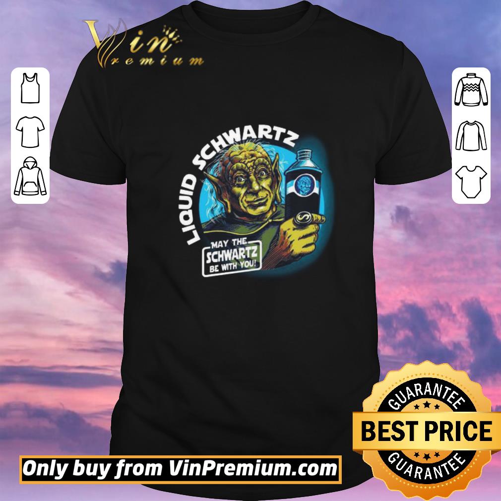 Top Liquid Schwartz May The Schwartz Be With You shirt sweater