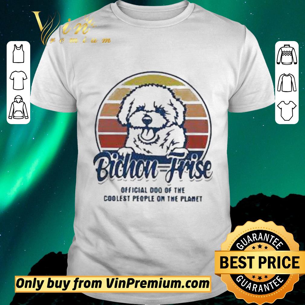 Awesome Bichon Frise Official Dog Of The Coolest People On The Planet Vintage shirt sweater