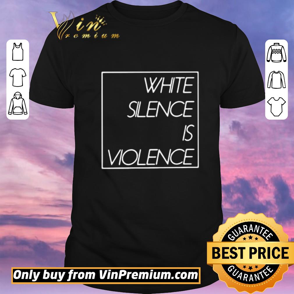 Nice White Silence Is Violence shirt sweater