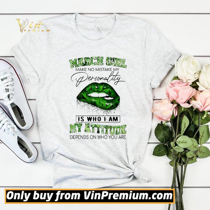 36162a63 march girl lips weed make no mistake my personality is who i am my attitude shirt sweater 4 - March Girl Lips Weed make no mistake my personality is who I am my attitude shirt sweater