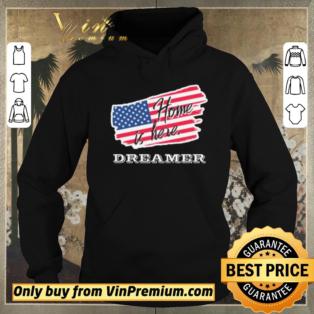 371392b2 official home is here dreamer american flag shirt sweater 4 - Official Home is here Dreamer American flag shirt sweater
