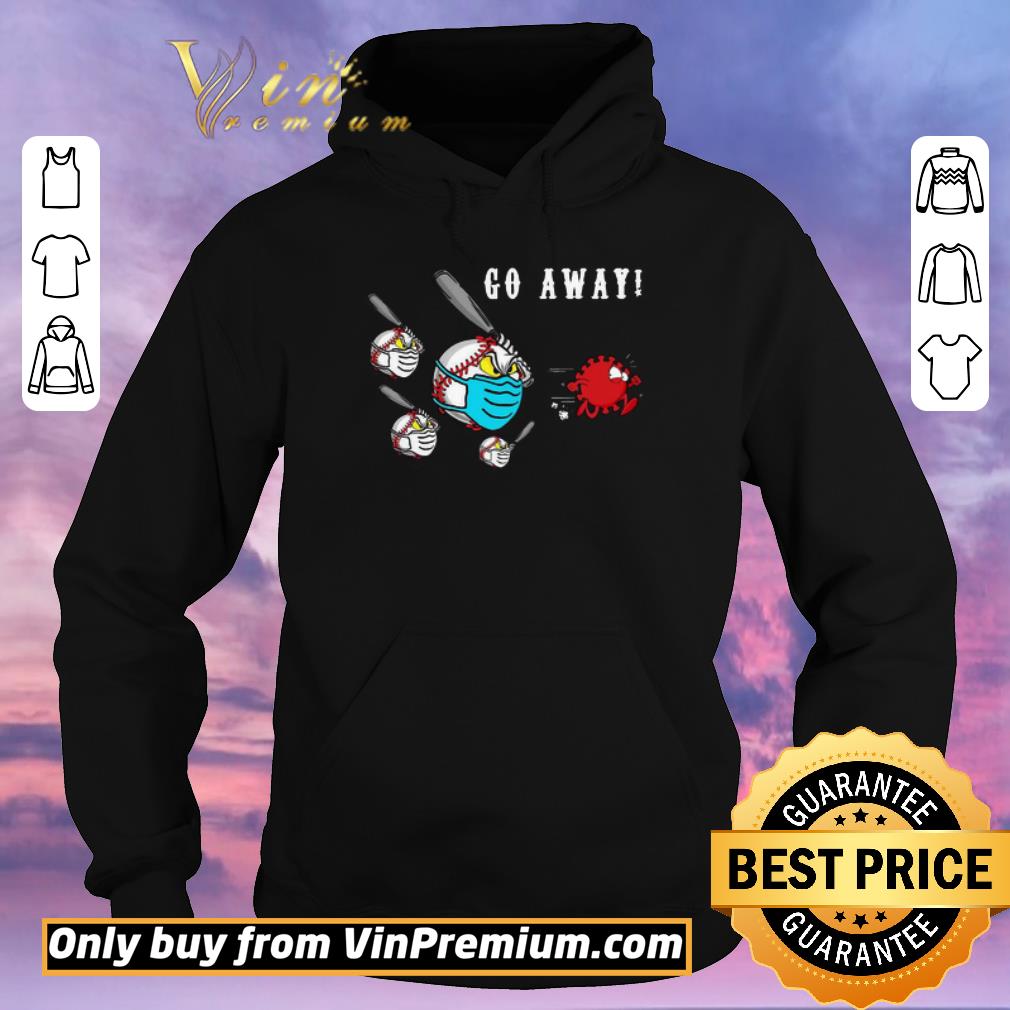 Hot Baseball Go away Coronavirus shirt sweater 3a94af80 hot baseball go away coronavirus shirt sweater 4 - Hot Baseball Go away Coronavirus shirt sweater