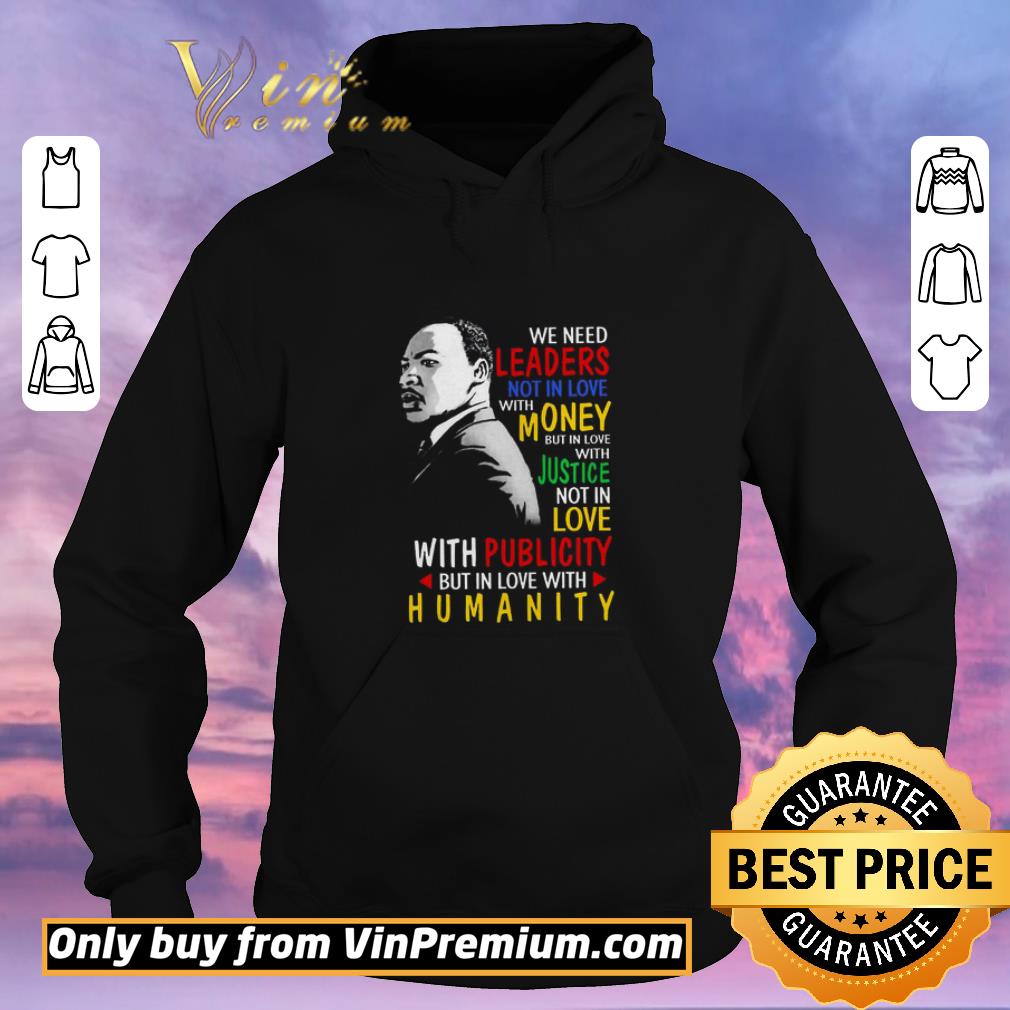 Hot We need leaders not in love with money but in love with justice not in love with publicity but in love with humanity shirt sweater 3d10b860 hot we need leaders not in love with money but in love with justice not in love with publicity but in love with humanity shirt sweater 4 - Hot We need leaders not in love with money but in love with justice not in love with publicity but in love with humanity shirt sweater