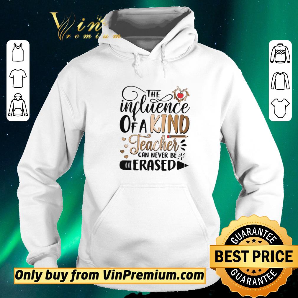 Original The Influence Of A Kind Teacher Can Never Be Erased shirt sweater 3f0c67fc original the influence of a kind teacher can never be erased shirt sweater 4 - Original The Influence Of A Kind Teacher Can Never Be Erased shirt sweater