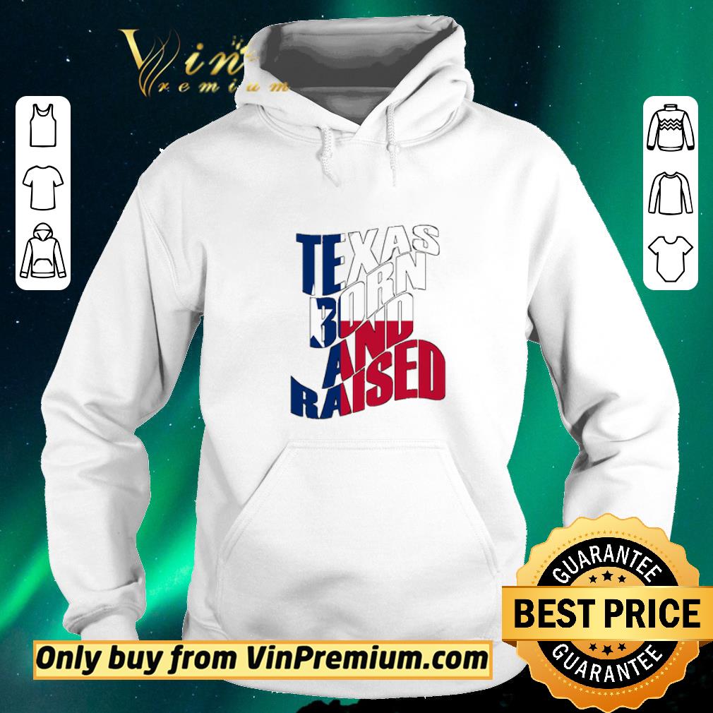 3f1e2935 awesome texas born and raised flag shirt sweater 4 - Awesome Texas Born and Raised Flag shirt sweater