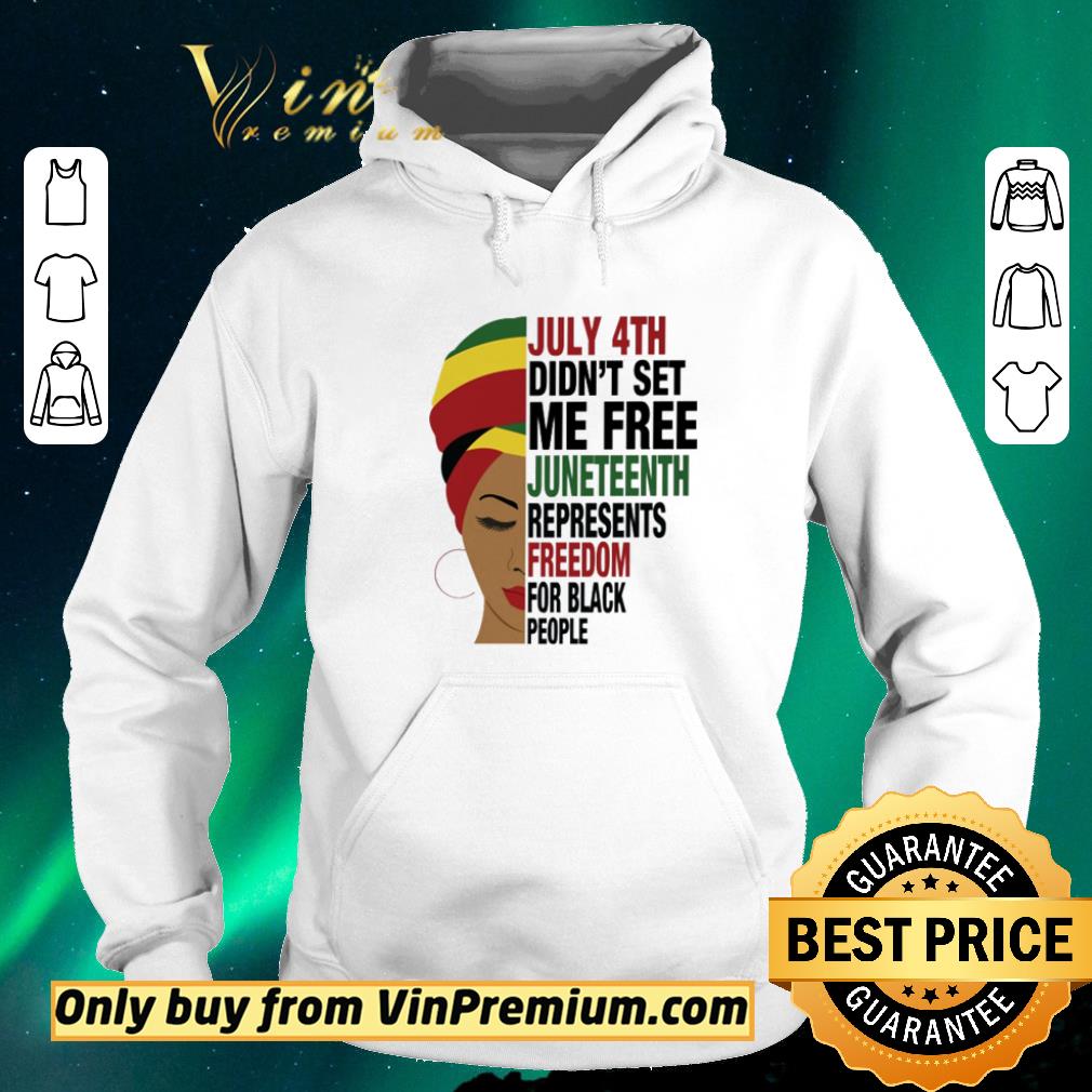 Funny July 4th didn’t set me free Juneteenth represents freedom for black people shirt 3f7b73bf funny july 4th didn t set me free juneteenth represents freedom for black people shirt 4 - Funny July 4th didn’t set me free Juneteenth represents freedom for black people shirt