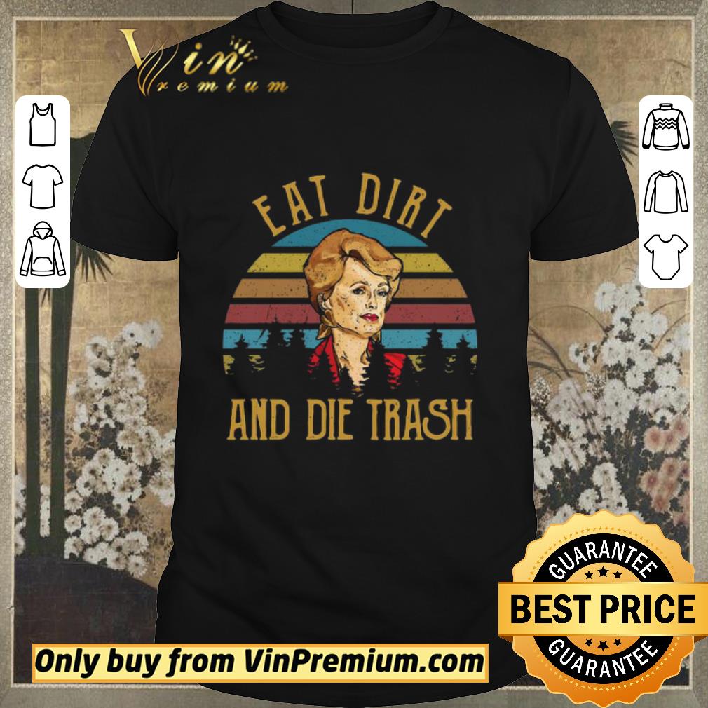 Official Blanche Devereaux Eat dirt and die trash vintage shirt sweater