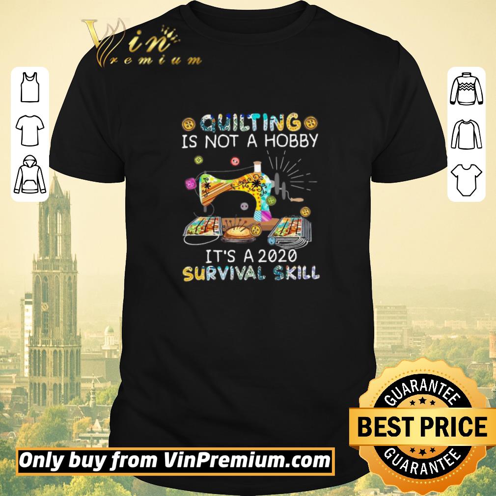 Original Quilting is not a Hobby it’s a 2020 survival skill shirt sweater