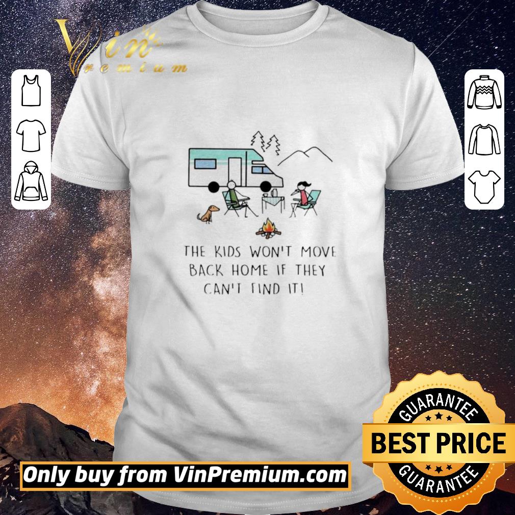Hot The kids won’t move back home If they can’t find it shirt sweater