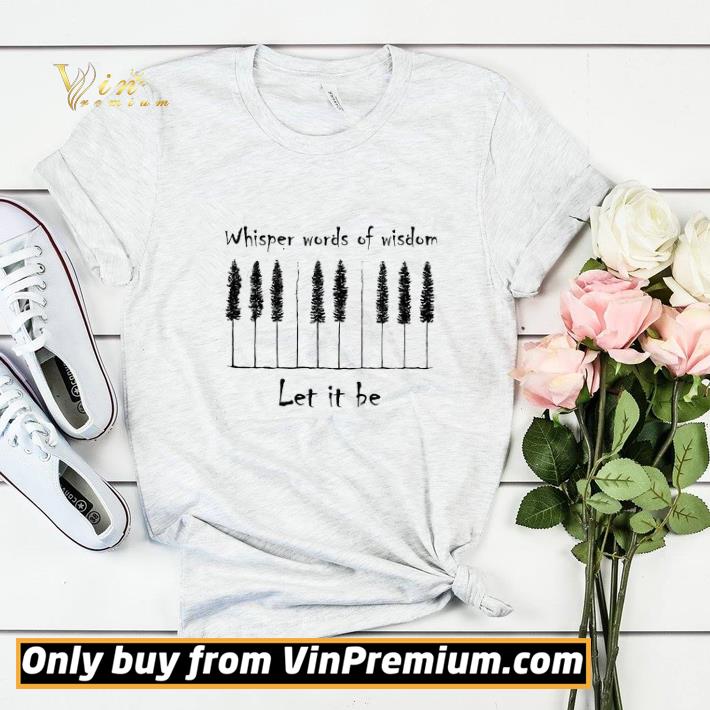 Music Whisper Words Of Wisdom Let It Be shirt sweater 411a574d music whisper words of wisdom let it be shirt sweater 4 - Music Whisper Words Of Wisdom Let It Be shirt sweater