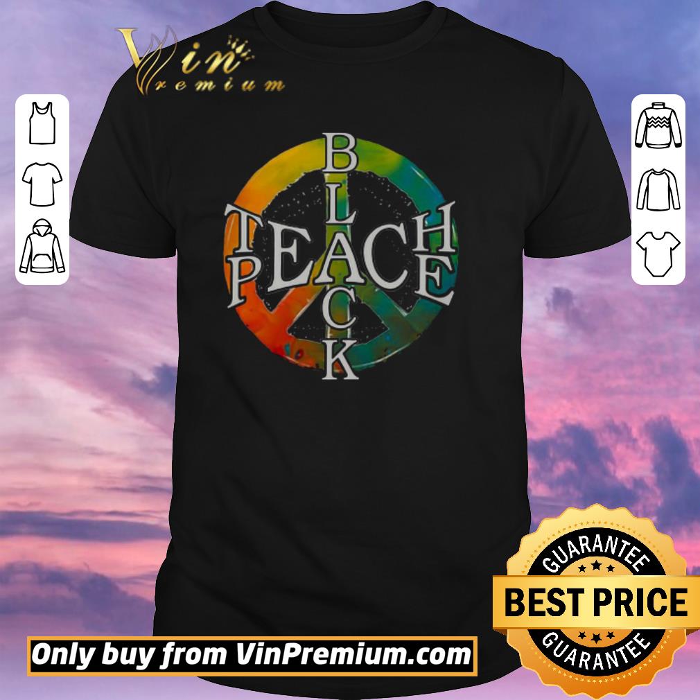 Awesome Black Teach Peace shirt sweater