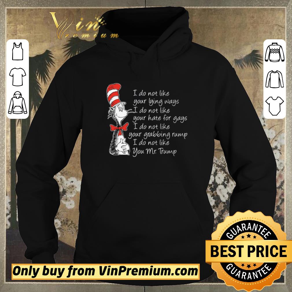 4268d6bc awesome dr seuss i do not like your lying ways i do not like you mr trump shirt sweater 4 - Awesome Dr Seuss I Do Not Like Your Lying Ways I Do Not Like You Mr Trump shirt sweater