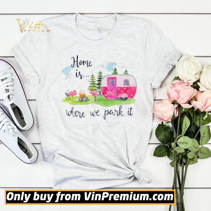 47a9be72 flamingos home is where we park it camping shirt sweater 4 - Flamingos Home Is Where We Park It Camping shirt sweater