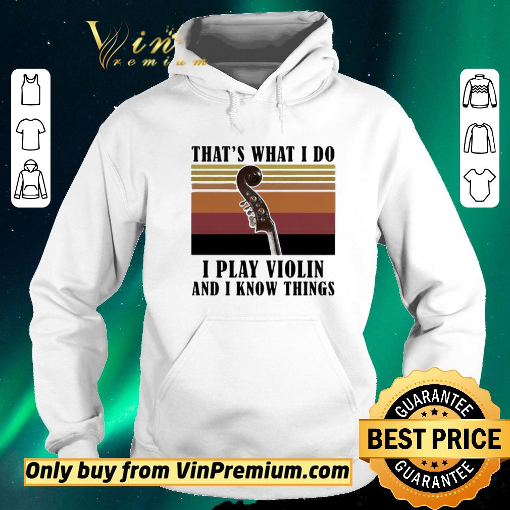 Premium That’s What I Do I Play Violin And I Know Things Vintage Retro shirt sweater 48016a3a premium that s what i do i play violin and i know things vintage retro shirt sweater 4 - Premium That’s What I Do I Play Violin And I Know Things Vintage Retro shirt sweater