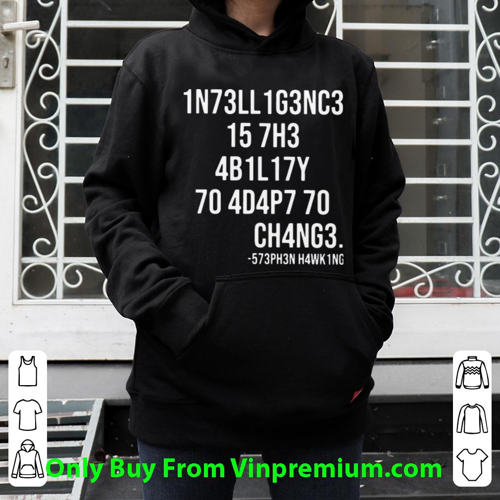 4a7b9d40 great intelligence is the ability to adapt to change shirt 4 - Great Intelligence Is The Ability To Adapt To Change shirt