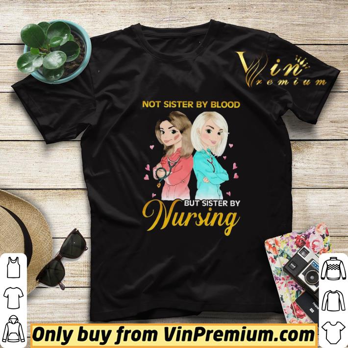 4c1e8326 not sister by blood but sister by nursing shirt sweater 4 - Not sister by blood but sister by Nursing shirt sweater