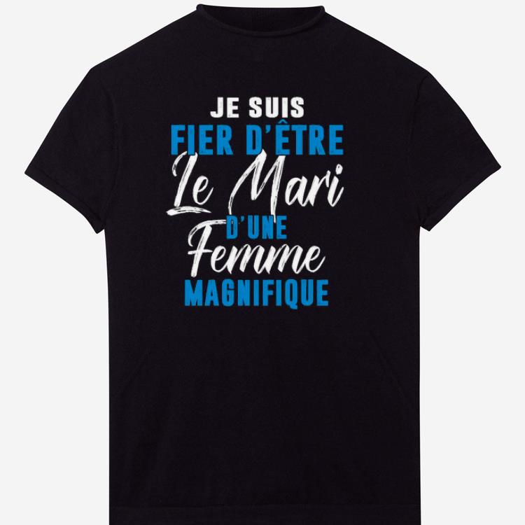Pretty Je Suis Fier D’etre Le Mari D’une Femme Magnifique Shirt