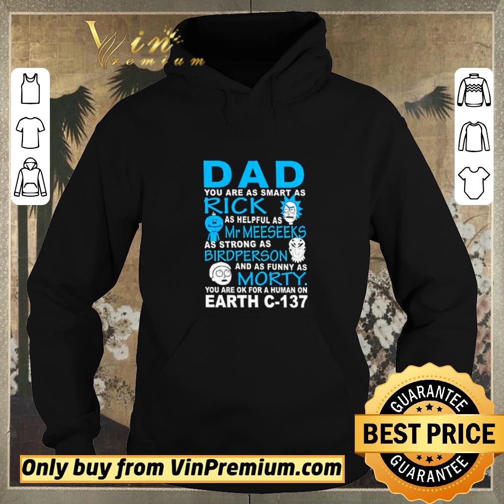 4f241a2c funny dad you are as smart as rick mr meeseeks bird person morty earth c 137 shirt sweater 4 - Funny Dad You Are As Smart As Rick Mr Meeseeks Bird Person Morty Earth C-137 shirt sweater