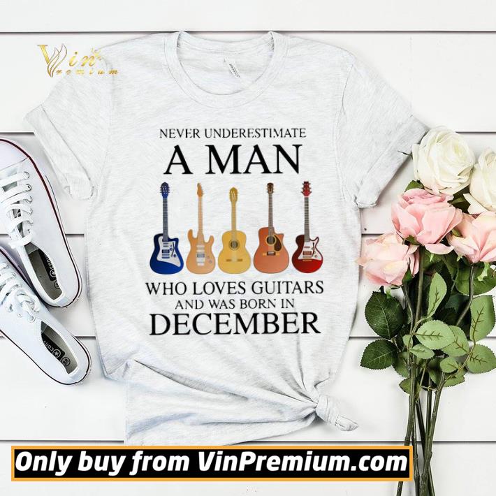 4f57ebcf never underestimate a man who loves guitars and was born in december shirt sweater 4 - Never underestimate a man who loves guitars and was born in december shirt sweater