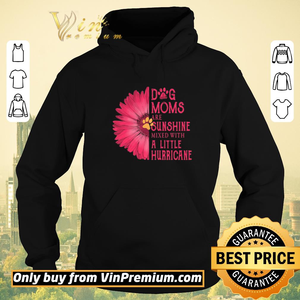 4fa92414 premium gerbera daisy pink dog moms are sunshine mixed with a little hurricane shirt sweater 4 - Premium Gerbera Daisy Pink Dog moms are sunshine mixed with a little hurricane shirt sweater