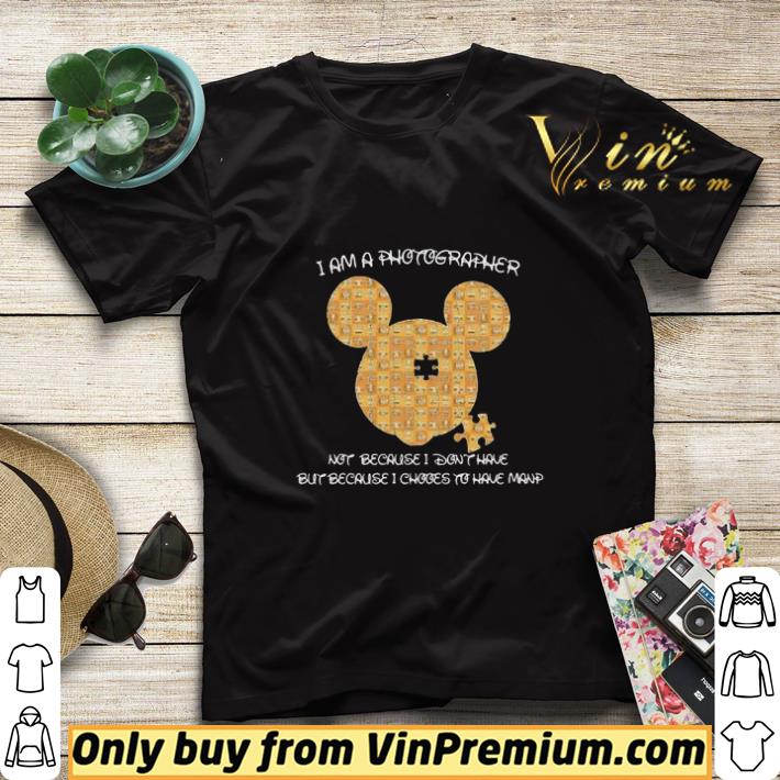 4fc3814b mickey mouse autism i am a photographer not because i don t have but because i choose to have manp shirt sweater 4 - Mickey mouse autism i am a photographer not because i don’t have but because i choose to have manp shirt sweater