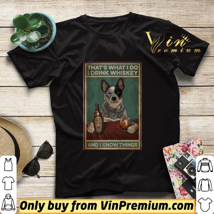 51c8f3bf cattle dog that s what i do i drink whiskey and i know things shirt sweater 4 - Cattle Dog That’s What I Do I Drink Whiskey And I Know Things shirt sweater
